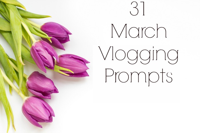 31 March Vlogging Prompts