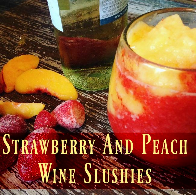 Strawberry And Peach Wine Slushies