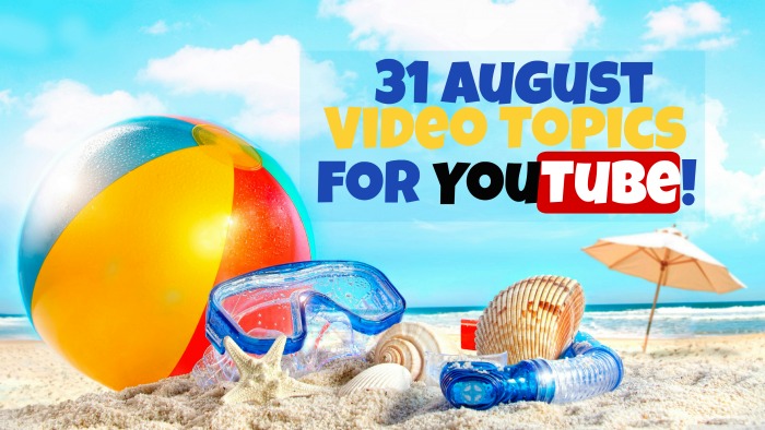 31 August Video Topics